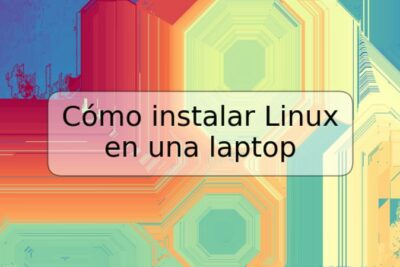 Cómo instalar Linux en una laptop