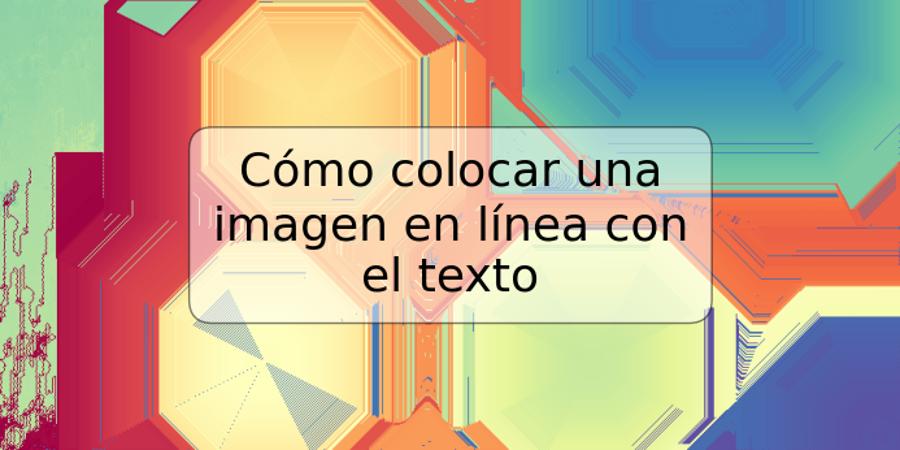 Cómo colocar una imagen en línea con el texto