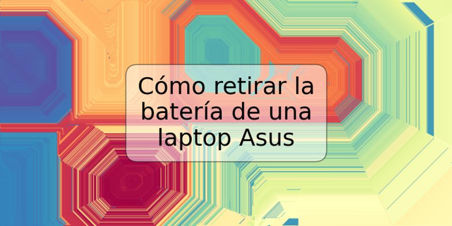 Cómo retirar la batería de una laptop Asus