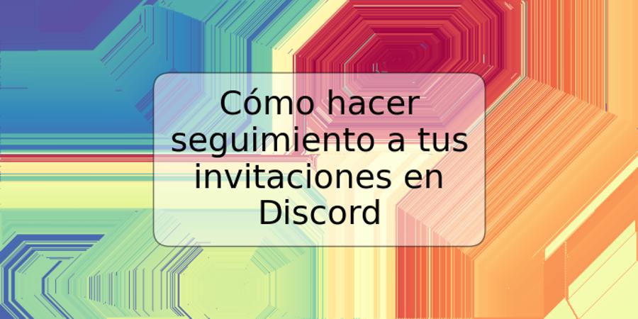 Cómo hacer seguimiento a tus invitaciones en Discord