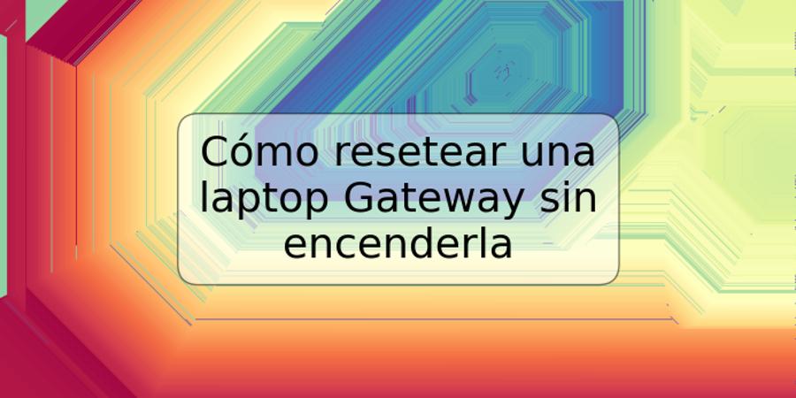 Cómo resetear una laptop Gateway sin encenderla