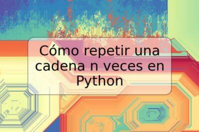Cómo repetir una cadena n veces en Python