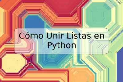 Cómo Unir Listas en Python