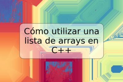 Cómo utilizar una lista de arrays en C++
