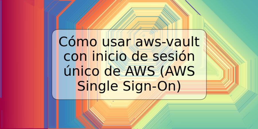 Cómo usar aws-vault con inicio de sesión único de AWS (AWS Single Sign-On)