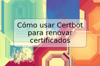 Cómo usar Certbot para renovar certificados