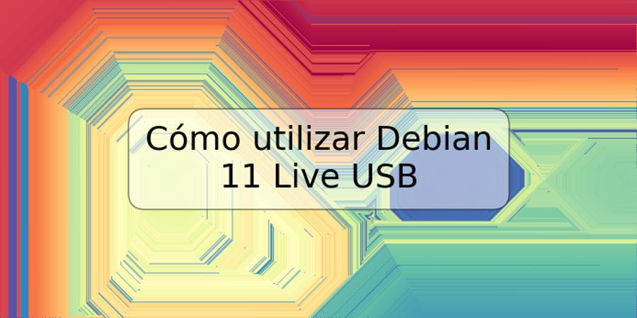 Cómo utilizar Debian 11 Live USB