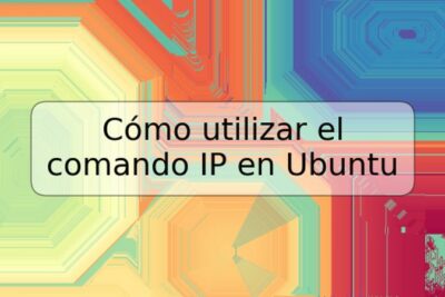 Cómo utilizar el comando IP en Ubuntu