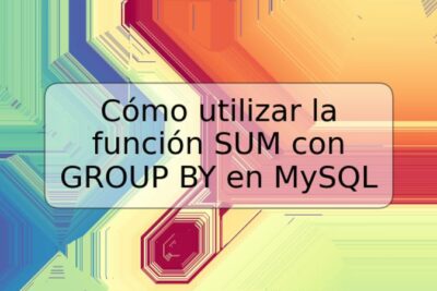 Cómo utilizar la función SUM con GROUP BY en MySQL