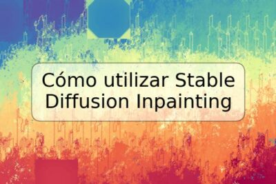 Cómo utilizar Stable Diffusion Inpainting