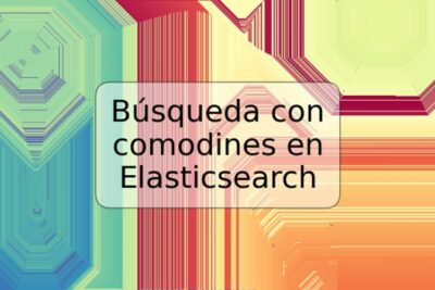 Búsqueda con comodines en Elasticsearch