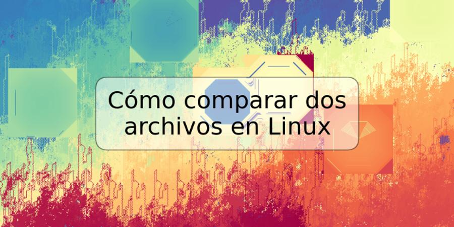 Cómo comparar dos archivos en Linux