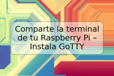 Comparte la terminal de tu Raspberry Pi – Instala GoTTY