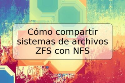 Cómo compartir sistemas de archivos ZFS con NFS