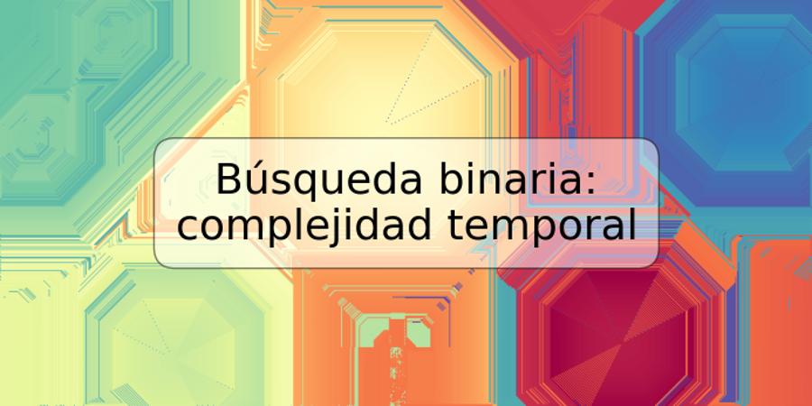 Búsqueda binaria: complejidad temporal