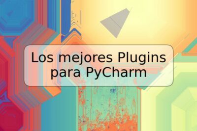Los mejores Plugins para PyCharm