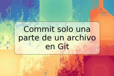 Commit solo una parte de un archivo en Git