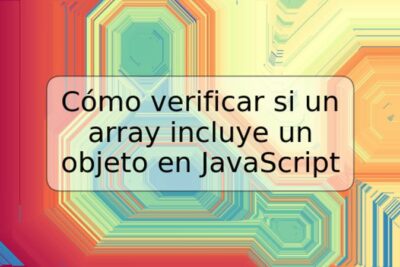Cómo verificar si un array incluye un objeto en JavaScript