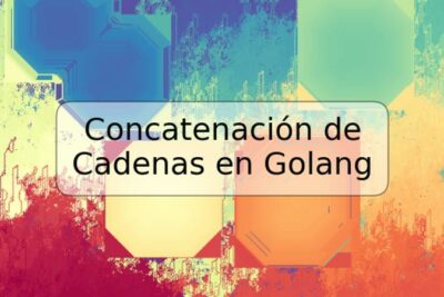 Concatenación de Cadenas en Golang