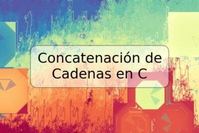Concatenación de Cadenas en C