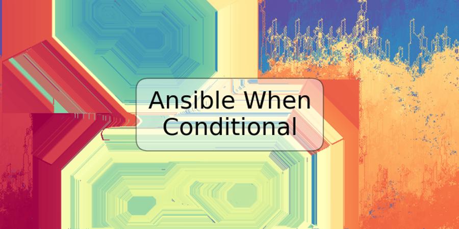 Ansible When Conditional