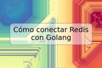 Cómo conectar Redis con Golang