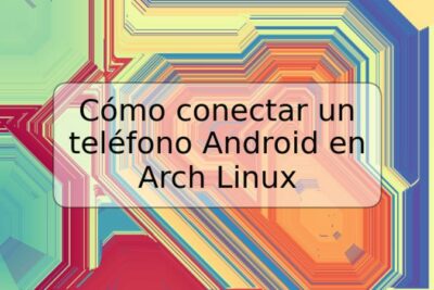 Cómo conectar un teléfono Android en Arch Linux