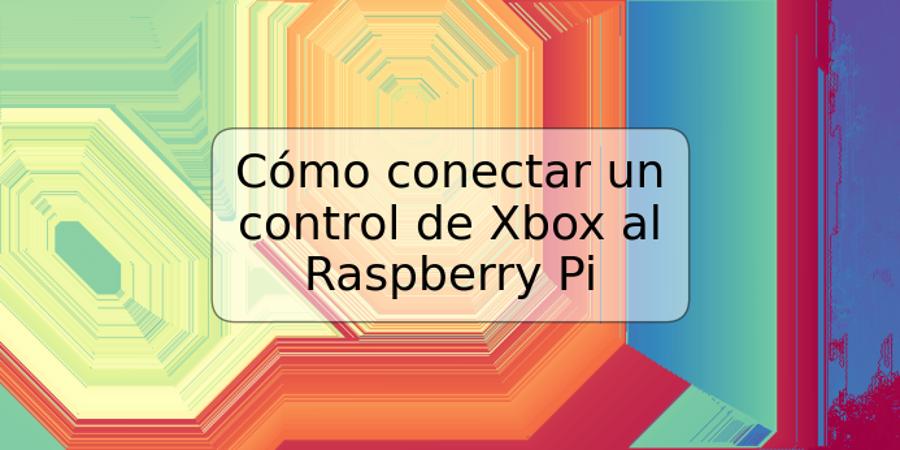 Cómo conectar un control de Xbox al Raspberry Pi