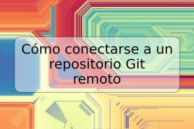 Cómo conectarse a un repositorio Git remoto