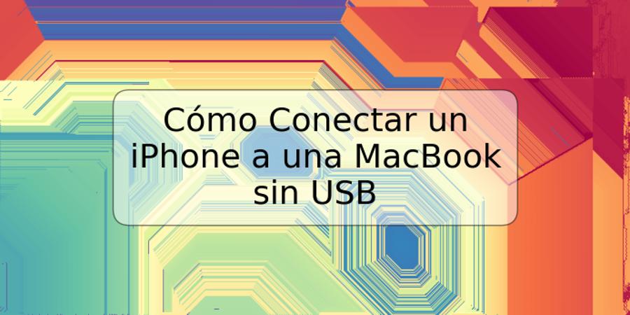 Cómo Conectar un iPhone a una MacBook sin USB
