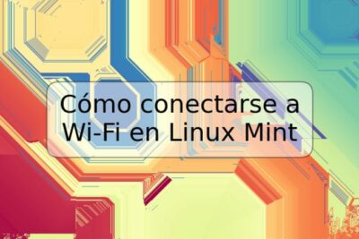 Cómo conectarse a Wi-Fi en Linux Mint