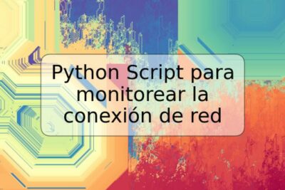Python Script para monitorear la conexión de red