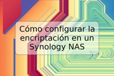 Cómo configurar la encriptación en un Synology NAS