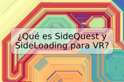 ¿Qué es SideQuest y SideLoading para VR?