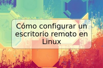Cómo configurar un escritorio remoto en Linux