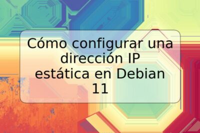 Cómo configurar una dirección IP estática en Debian 11