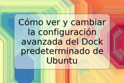 Cómo ver y cambiar la configuración avanzada del Dock predeterminado de Ubuntu