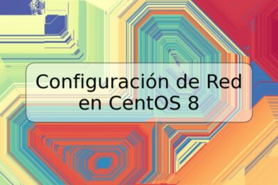 Configuración de Red en CentOS 8