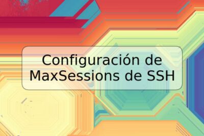 Configuración de MaxSessions de SSH