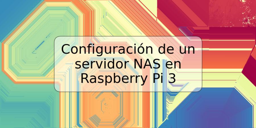 Configuración de un servidor NAS en Raspberry Pi 3