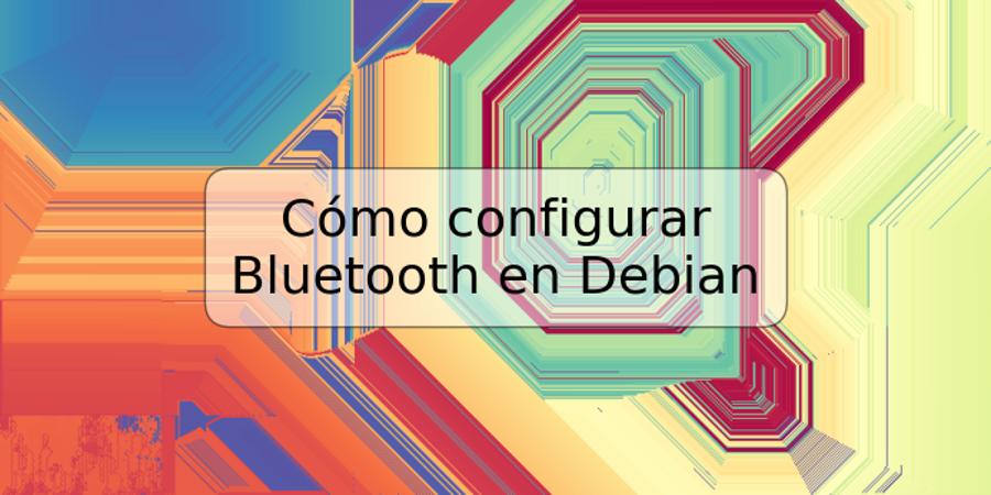 Cómo configurar Bluetooth en Debian