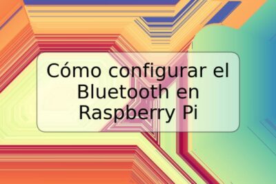 Cómo configurar el Bluetooth en Raspberry Pi