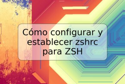 Cómo configurar y establecer zshrc para ZSH