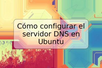 Cómo configurar el servidor DNS en Ubuntu