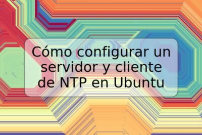 Cómo configurar un servidor y cliente de NTP en Ubuntu