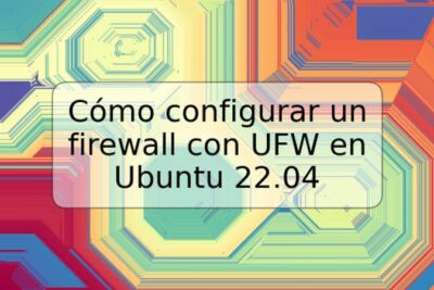 Cómo configurar un firewall con UFW en Ubuntu 22.04