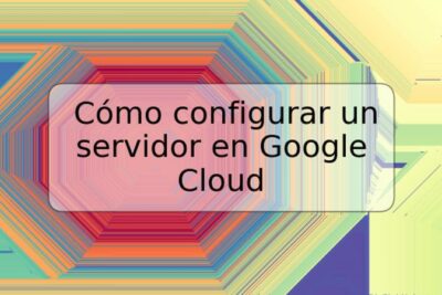 Cómo configurar un servidor en Google Cloud