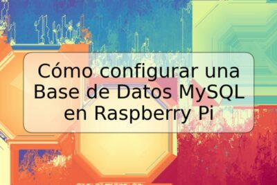 Cómo configurar una Base de Datos MySQL en Raspberry Pi