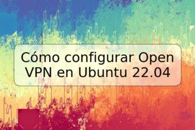 Cómo configurar Open VPN en Ubuntu 22.04