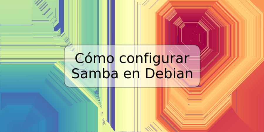 Cómo configurar Samba en Debian